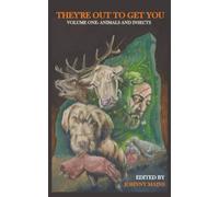 They're Out to Get You - Volume One: Animals and Insects