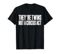 They're Twins Not A Circus Act Twin Dad Father T-Shirt