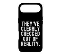 theyve clearly checked out of reality Sarcastic Witty Case for iPhone Air