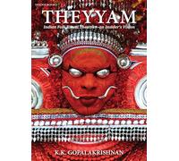 Theyyam: Indian Folk Ritual Theatre--An Insider's Vision