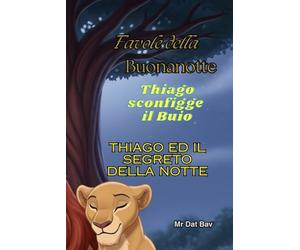 Thiago e la paura del Buio: Il segreto della Notte (Bambini e Valori)