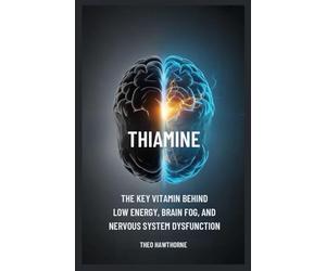 Thiamine: The Key Vitamin Behind Low Energy, Brain Fog, and Nervous System Dysfunction