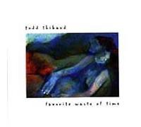 Thibaud, Todd - Favourite Waste Of Time