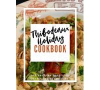 Thibodeaux Family Holiday Cookbook: Celebrating Family, Food, and the Spirit of the Holidays