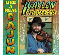 Thibodeaux, Waylon - Like a Real Cajun!