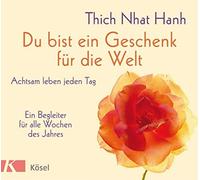 Thich Nhat Hanh Du bist ein Geschenk für die Welt: Achtsam leben jede (Hardback)