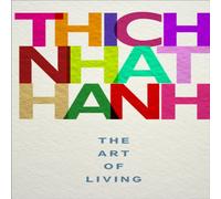 Thich Nhat Hanh The Art of Living : mindful techniques for peaceful living from Thich Nhat Hanh Multicolor