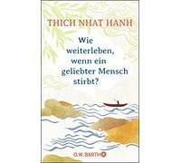 Thich Nhat Hanh Ursula R Wie weiterleben, wenn ein geliebter Mensch s (Hardback)