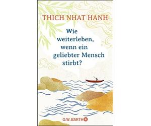 Thich Nhat Hanh Ursula R Wie weiterleben, wenn ein geliebter Mensch s (Hardback)