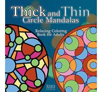 Thick and Thin Circle Mandalas: Relaxing Coloring Book for Adults