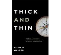 Thick and Thin: Moral Argument at Home and Abroad (Frank M. Covey, Jr., Loyola Lectures in Political Analysis)