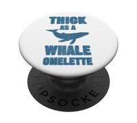 Thick as a Whale Omelette, funny quote foodie and intellect PopSockets Swappable PopGrip