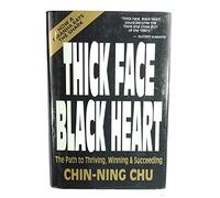 Thick Face Black Heart: Thriving, Winning and Succeeding in Life's Every Endeavor : A Timeless Wisdom-Vital to the 90's