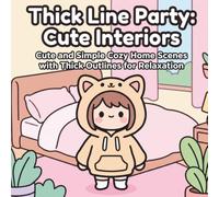 Thick Line Party: Cute Interiors: Cute and Simple Cozy Home Scenes with Thick Outlines for Relaxation