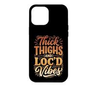Thick Thighs And Loc'd Vibes Case for iPhone 12 Pro Max