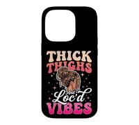 Thick Thighs And Loc'd Vibes Case for iPhone 14 Pro