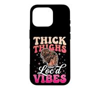 Thick Thighs And Loc'd Vibes Case for iPhone 16 Pro