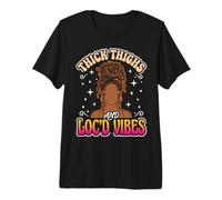 Thick Thighs and Loc'd Vibes Premium T-Shirt