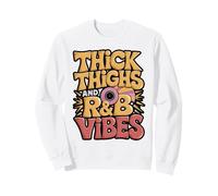 Thick Thighs and R&B Vibes Retro Design Sweatshirt
