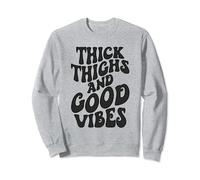 Thick Thighs Good Vibes, Body Positivity, Gym Workout Sweatshirt
