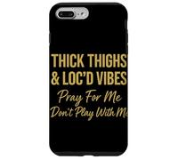 Thick Thighs Loc'd Vibes Pray For Me Attitude Case for iPhone 7 Plus/8 Plus