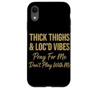 Thick Thighs Loc'd Vibes Pray For Me Attitude Case for iPhone XR