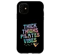 Thick Thighs Pilates Vibes Empowering Body Positivity Case for iPhone 11