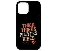 Thick Thighs Pilates Vibes Empowering Body Positivity Case for iPhone 12 Pro Max