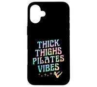 Thick Thighs Pilates Vibes Empowering Body Positivity Case for iPhone 16 Plus