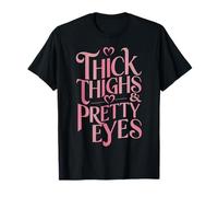Thick Thighs Pretty Eyes Shirt | Fun and Confident Tee T-Shirt