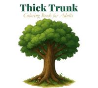 Thick Trunk Coloring Book for Adults: A Relaxing Collection of Tree Bark, Roots & Nature Patterns for Stress Relief and Mindful Coloring
