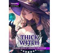 Thick Witch Coloring Book for Adults: Enjoy Over 30+ Bewitching Pages Celebrating the Curves and Magic of Beautiful Witches (Unknow Charming Series)