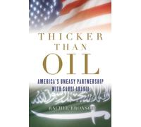 Thicker Than Oil : America's Uneasy Partnership with Saudi Arabia