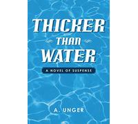 Thicker Than Water: A Novel of Suspense