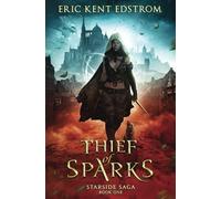 Thief of Sparks: Volume 1 (Starside Saga)
