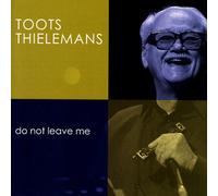 Thielemans, Toots - Do Not Leave Me