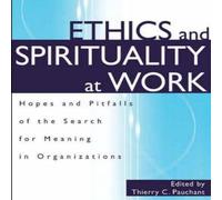 Thierry Pauchant Ethics & Spirituality at Work: Hopes & Pitfalls of the Search Thierry Pauchant Multicolor