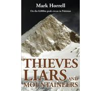 Thieves, Liars and Mountaineers: On the 8,000m peak circus in Pakistan (Footsteps on the Mountain Diaries)
