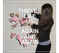 Thieves Like Us - Again & Again