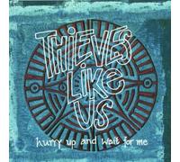 Thieves Like Us - Hurry Up and Wait for Me