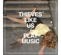 Thieves Like Us - Play Music