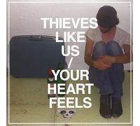 Thieves Like Us - Your Heart Feels [Vinyl]