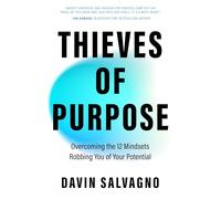 Thieves of Purpose – Overcoming the 12 Mindsets Robbing You of Your Potential – Self Help Tools