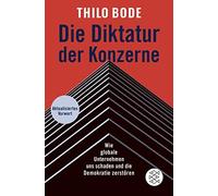 Thilo Bode Die Diktatur der Konzerne: Wie globale Unternehmen uns sc (Paperback)