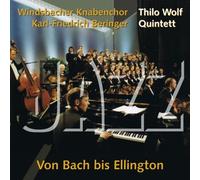 THILO-WOLF QUINTET/WINDSBACHER KNABENCHOR - VARIOUS:FROM BACH TO ELLINGTON