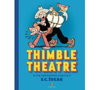 Thimble Theatre & the Pre-Popeye Comics of E.C. Segar: Revised and Expanded