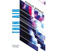 Thin Air: From the author of Netflix's Altered Carbon (GOLLANCZ S.F.)