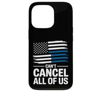 Thin Blue Line Can't Cancel All of Us Police Flag Case for iPhone 13 Pro