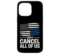 Thin Blue Line Can't Cancel All of Us Police Flag Case for iPhone 14 Pro Max