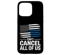 Thin Blue Line Can't Cancel All of Us Police Flag Case for iPhone 15 Pro Max